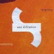 The lyrics SUBDIVISION of ANI DIFRANCO is also present in the album Revelling reckoning