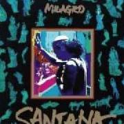 The lyrics MILAGRO of SANTANA is also present in the album Milagro (1992)