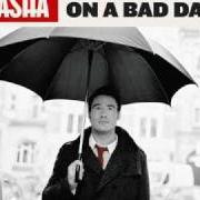 The lyrics EVERYBODY'S FOOL of SASHA is also present in the album Good news on a bad day (2009)