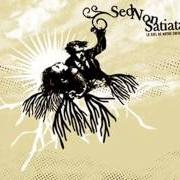 The lyrics SPIRIT FUEL of SED NON SATIATA is also present in the album Le ciel de notre enfance (2005)