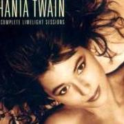 The lyrics RHYTHM MADE ME DO IT of SHANIA TWAIN is also present in the album The complete limelight sessions (2001)