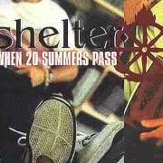 The lyrics I CAN'T CHANGE HISTORY of SHELTER is also present in the album When 20 summers pass (2000)