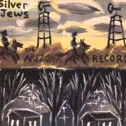 The lyrics WEST S of THE SILVER JEWS is also present in the album The arizona record (1993)
