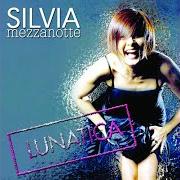 The lyrics LE PAROLE CHE NON TI HO DETTO of SILVIA MEZZANOTTE is also present in the album Lunatica (2008)