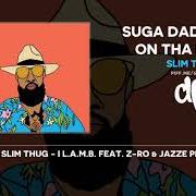 The lyrics I L.A.M.B. of SLIM THUG is also present in the album Suga daddy slim: on tha prowl (2019)