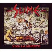 The lyrics LUSTIG, LUSTIG of SLIME is also present in the album Viva la muerte (1992)