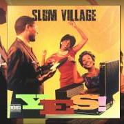 The lyrics WHERE WE COME FROM of SLUM VILLAGE is also present in the album Yes (2015)