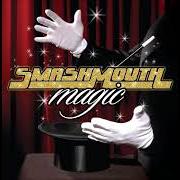 The lyrics SHE'S INTO ME of SMASH MOUTH is also present in the album Magic (2012)