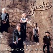 The lyrics WHAT BECOMES OF THE BROKEN HEARTED of SMOKIE is also present in the album Uncovered too (2002)
