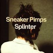 The lyrics DESTROYING ANGEL of SNEAKER PIMPS is also present in the album Splinter (1999)