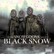 The lyrics HOLD UP of SNOWGOONS is also present in the album Black snow (2008)