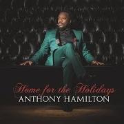 The lyrics HOME FOR THE HOLIDAYS of ANTHONY HAMILTON is also present in the album Home for the holidays (2014)
