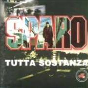 The lyrics QUELLO CHE CERCAVI of SPARO is also present in the album Tutta sostanza (2000)