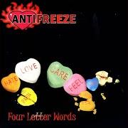 The lyrics CYBER SWEETIE of ANTIFREEZE is also present in the album Four letter words (2001)