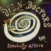The lyrics WHAT TIME IS IT? / OFF MY LINE of SPIN DOCTORS is also present in the album Homebelly groove...Live (1992)
