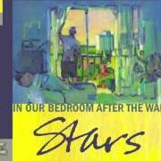 The lyrics TODAY WILL BE BETTER, I SWEAR! of STARS is also present in the album In our bedroom after the war (2007)