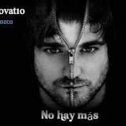 The lyrics NO HAY MÁS of ANTONIO OROZCO is also present in the album Renovatio (2009)