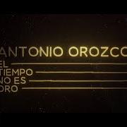 The lyrics UNA BONITA CARTA DE ADIÓS of ANTONIO OROZCO is also present in the album El tiempo no es oro (2025)