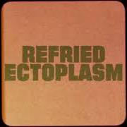 Refried ectoplasm Refried ectoplasm