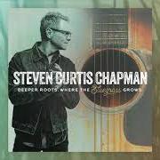 The lyrics MY REDEEMER IS FAITHFUL AND TRUE of STEVEN CURTIS CHAPMAN is also present in the album Deeper roots: where the bluegrass grows (2019)