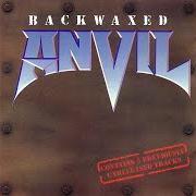 The lyrics STEAMIN of ANVIL is also present in the album Backwaxed (1985)