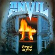 The lyrics HARD TIMES - FAST LADIES of ANVIL is also present in the album Forged in fire (1983)