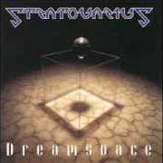 The lyrics DREAMSPACE of STRATOVARIUS is also present in the album Dreamspace (1994)