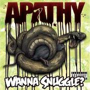 The lyrics THIS IS THE FORMULA of APATHY is also present in the album Wanna snuggle? (2009)