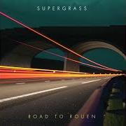 The lyrics ROXY of SUPERGRASS is also present in the album Road to rouen (2005)