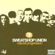 The lyrics GARBAGE LOVE SONGS & CHEESY JINGLES of SWEATSHOP UNION is also present in the album Natural progression (2004)