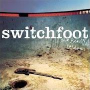 The lyrics THIS IS YOUR LIFE of SWITCHFOOT is also present in the album The beautiful letdown (2003)