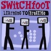 The lyrics YOU ALREADY TAKE ME THERE of SWITCHFOOT is also present in the album Learning to breathe (2000)
