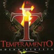 The lyrics NO FUE TU CULPA of TEMPERAMENTO is also present in the album Cadena perpetua (2006)