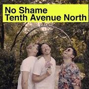 The lyrics INTRO of TENTH AVENUE NORTH is also present in the album No shame (2019)