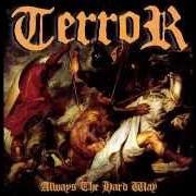 The lyrics ALWAYS THE HARD WAY of TERROR is also present in the album Always the hard way (2006)