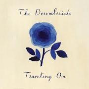The lyrics I WILL NOT SAY YOUR NAME of THE DECEMBERISTS is also present in the album Traveling on (2018)