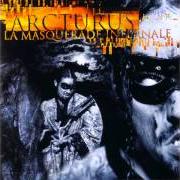 The lyrics PAINTING MY HORROR of ARCTURUS is also present in the album La masquerade infernale (1997)