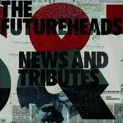 The lyrics FACE of THE FUTUREHEADS is also present in the album News and tributes (2006)