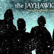 The lyrics GUILDER ANNIE of JAYHAWKS is also present in the album Mockingbird time (2011)