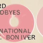 The lyrics WEIRD GOODBYES of THE NATIONAL is also present in the album Weird goodbyes (2023)