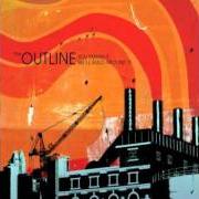 The lyrics IN LIGHT OF RECENT NEWS of THE OUTLINE is also present in the album You smash it, we'll build around it (2006)