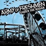 The lyrics TALK OF THE TOWN of ARMY OF FRESHMEN is also present in the album Under the radar (2006)