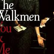 The lyrics LONG TIME AHEAD OF US of THE WALKMEN is also present in the album You & me (2008)