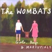 The lyrics DERAIL AND CRASH of THE WOMBATS is also present in the album Girls, boys and marsupials (2006)