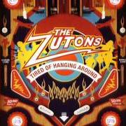 The lyrics TIRED OF HANGING AROUND of THE ZUTONS is also present in the album Tired of hanging around (2006)