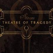 The lyrics STORM of THEATRE OF TRAGEDY is also present in the album Storm (2006)
