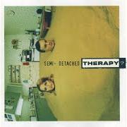 The lyrics STAY HAPPY of THERAPY? is also present in the album Semi-detached (1998)