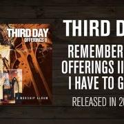 The lyrics SHOW ME YOUR GLORY of THIRD DAY is also present in the album Offerings ii: all i have to give (2003)