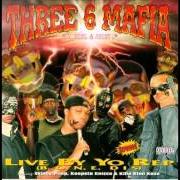 The lyrics TRIPLE 6 MAFIA of THREE 6 MAFIA is also present in the album Live by yo rep (1995)