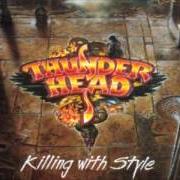 The lyrics REDLINE of THUNDERHEAD is also present in the album Killing with style (1994)